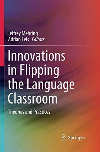 Innovations in Flipping the Language Classroom Theories and Practices