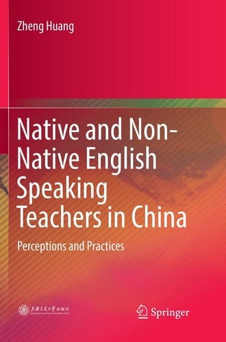 Native and Non-Native English Speaking Teachers in China Perceptions and Practices