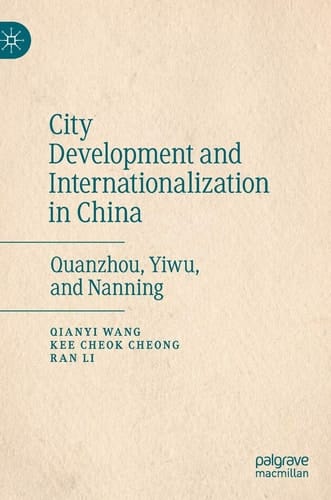 City Development and Internationalization in China Quanzhou, Yiwu, and Nanning