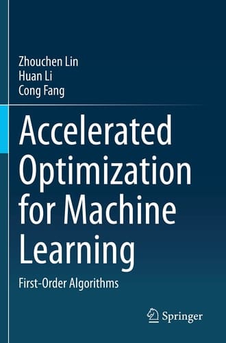 Accelerated Optimization for Machine Learning First-Order Algorithms