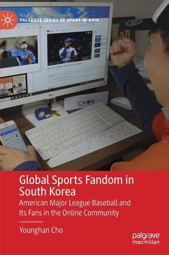 Global Sports Fandom in South Korea American Major League Baseball and Its Fans in the Online Community
