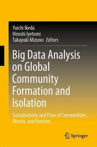 Big Data Analysis on Global Community Formation and Isolation Sustainability and Flow of Commodities, Money, and Humans