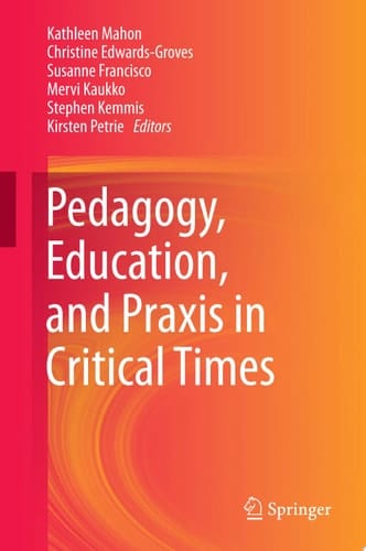 Pedagogy, Education, and Praxis in Critical Times