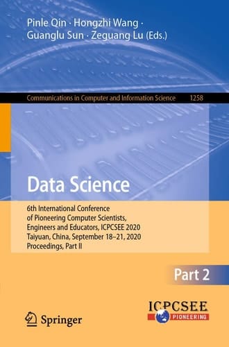 Data Science 6th International Conference of Pioneering Computer Scientists, Engineers and Educators, ICPCSEE 2020, Taiyuan, China, September 18-21, 2020, Proceedings, Part II