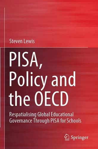 PISA, Policy and the OECD Respatialising Global Educational Governance Through PISA for Schools