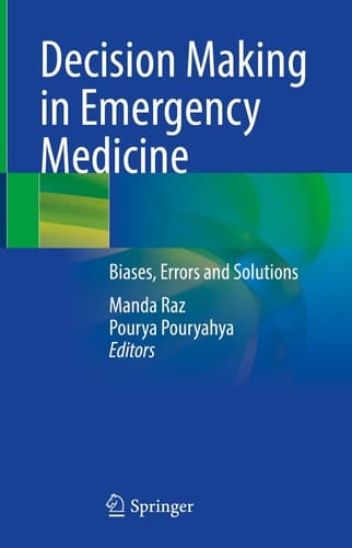 Decision Making in Emergency Medicine Biases, Errors and Solutions