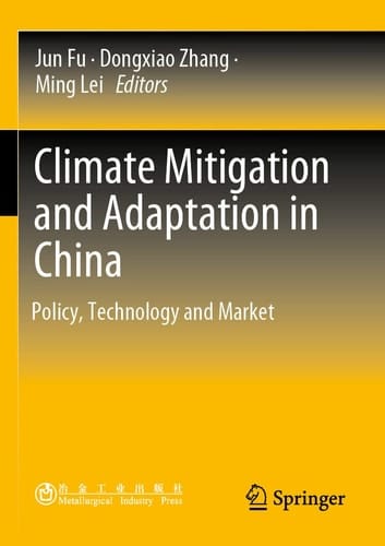 Climate Mitigation and Adaptation in China Policy, Technology and Market