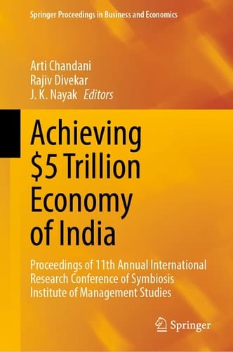 Achieving $5 Trillion Economy of India Proceedings of 11th Annual International Research Conference of Symbiosis Institute of Management Studies