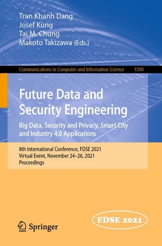 Future Data and Security Engineering. Big Data, Security and Privacy, Smart City and Industry 4.0 Applications 8th International Conference, FDSE 2021, Virtual Event, November 24–26, 2021, Proceedings