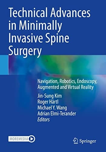 Technical Advances in Minimally Invasive Spine Surgery Navigation, Robotics, Endoscopy, Augmented and Virtual Reality