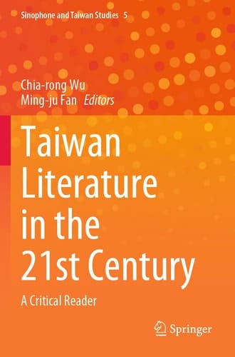 Taiwan Literature in the 21st Century A Critical Reader