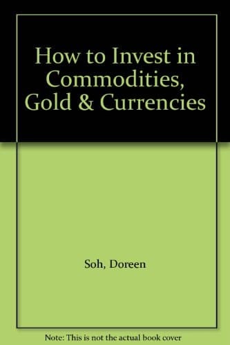 How to Invest in Commodities, Gold & Currencies
