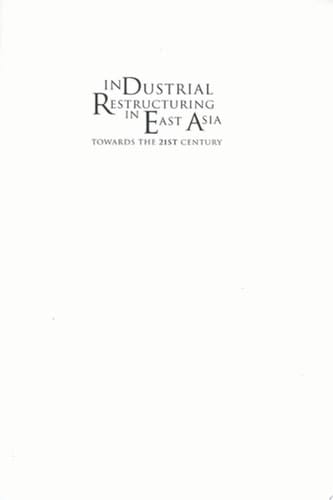 Industrial Restructuring in East Asia Towards the 21st Century