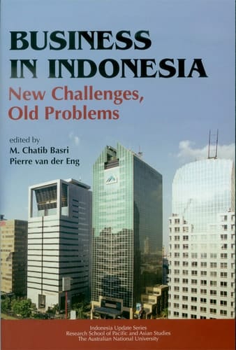 Business in Indonesia New Challenges, Old Problems