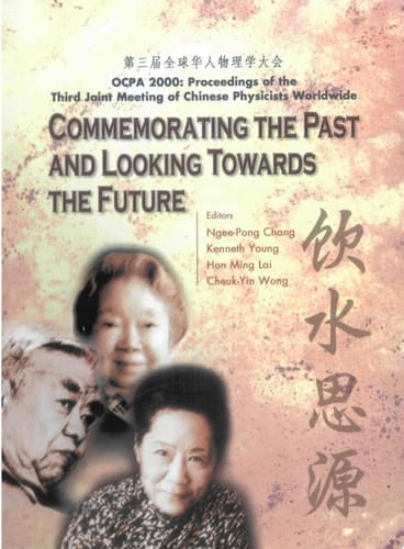 Commemorating the Past and Looking Towards the Future OCPA 2000 : Proceedings of the Third Joint Meeting of Chinese Physicists Worldwide, 31 July-4 August, 2000, the Chinese University of Hong Kong, HK