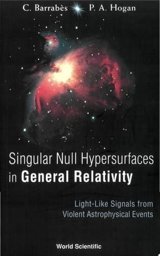 Singular Null Hypersurfaces in General Relativity Light-like Signals from Violent Astrophysical Events