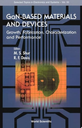 GaN-based Materials and Devices Growth, Fabrication, Characterization and Performance