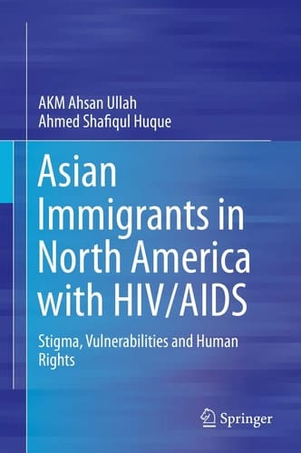 Asian Immigrants in North America with HIV/AIDS Stigma, Vulnerabilities and Human Rights