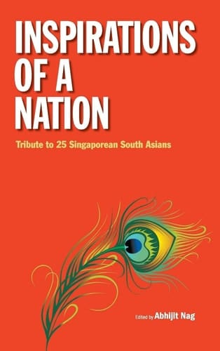 Inspirations of a Nation Tribute to 25 Singaporean South Asians