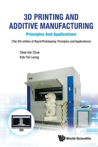 3D Printing and Additive Manufacturing Principles and ApplicationsFifth Edition of Rapid Prototyping