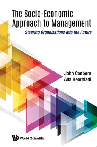 The Socio-Economic Approach to Management Steering Organizations into the Future