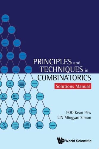 Principles and Techniques in Combinatorics: Solutions Manual