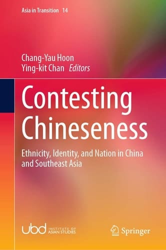 Contesting Chineseness Ethnicity, Identity, and Nation in China and Southeast Asia
