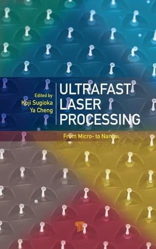 Ultrafast Laser Processing From Micro- to Nanoscale