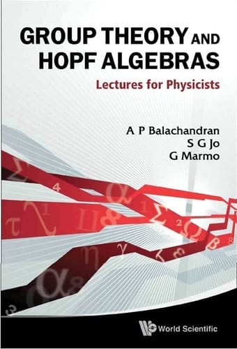 Group Theory And Hopf Algebras: Lectures For Physicists Lectures for Physicists