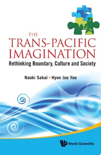The Trans-Pacific Imagination Rethinking Boundary, Culture and Society