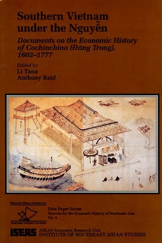 Southern Vietman Under the Nguyen Documents on the Economic History of Cochinchina (Dang Trong), 1602-1777