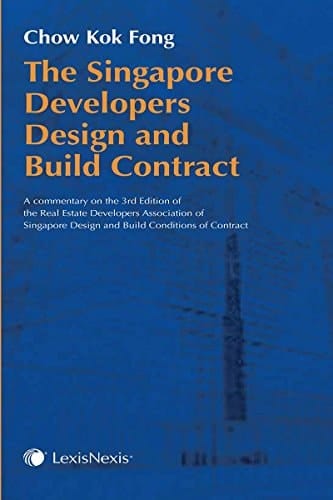The Singapore Developers Design and Build Contract Commentary on the REDAS Design and Build Conditions of Contract (3rd Edition)