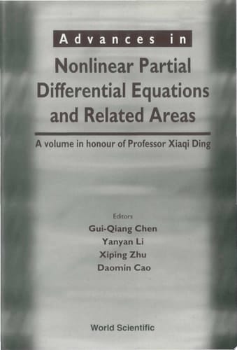 Advances In Nonlinear Partial Differential Equations And Related Areas: A Volume In Honor Of Prof Xia