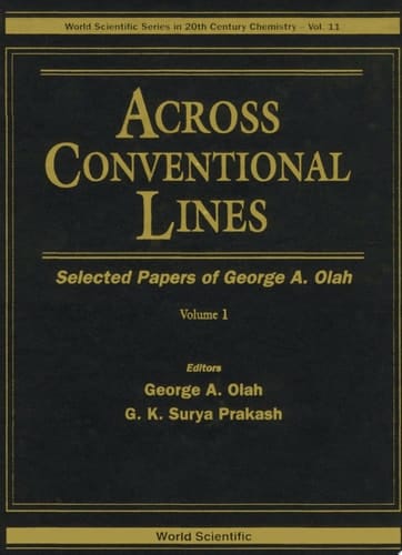 Across Conventional Lines: Selected Papers Of George A Olah (In 2 Volumes)
