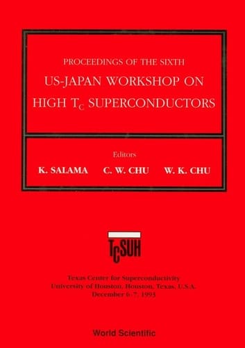 High Tc Superconductors - Proceedings Of The 6th Annual Us-japan Workshop