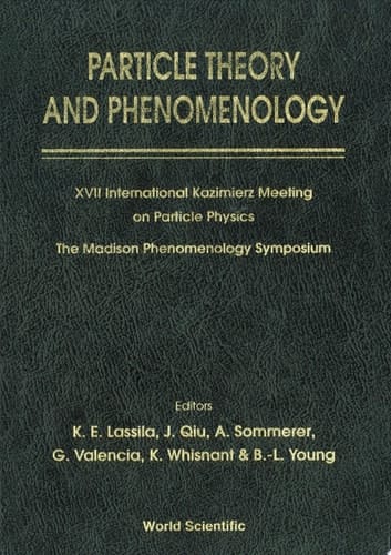 Particle Theory And Phenomenology - Proceedings Of Xvii International Kazimierz Meeting On Particle Physics And Of The Madison Phenomenology Symposium