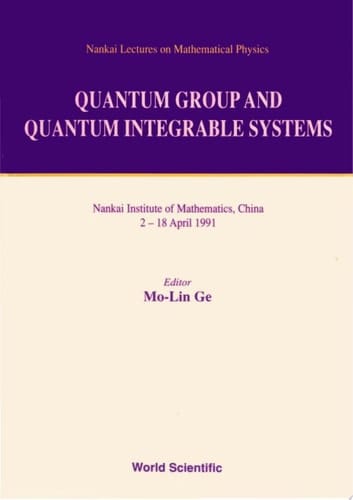 Quantum Group And Quantum Integrable Systems - Nankai Lectures On Mathematical Physics