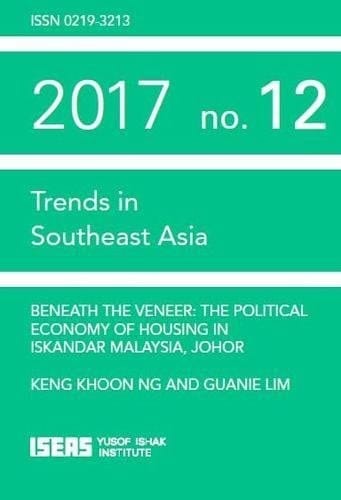 Beneath the Veneer The Political Economy of Housing in Iskandar Malaysia, Johor