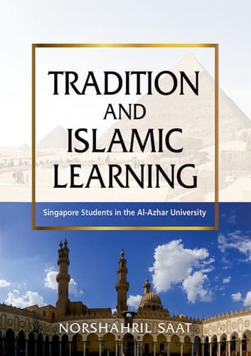 Tradition and Islamic Learning Singapore Students in the Al-Azhar University