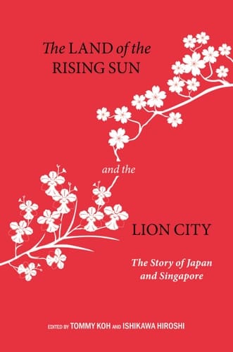The Land of the Rising Sun and the Lion City The Story of Japan and Singapore