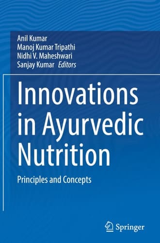 Innovations in Ayurvedic Nutrition - Principles and Concepts