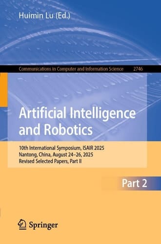 Artificial Intelligence and Robotics 10th International Symposium, ISAIR 2025, Nantong, China, August 24–26, 2025, Revised Selected Papers, Part II