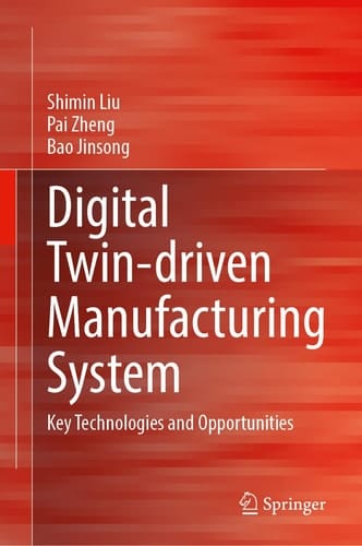 Digital Twin-Driven Manufacturing System: Key Technologies and Opportunities