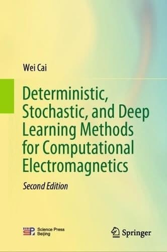 Deterministic, Stochastic, and Deep Learning Methods for Computational Electromagnetics