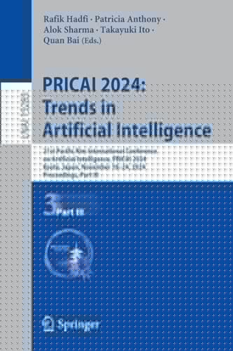 PRICAI 2024: Trends in Artificial Intelligence 21st Pacific Rim International Conference on Artificial Intelligence, PRICAI 2024, Kyoto, Japan, November 18–24, 2024, Proceedings, Part III