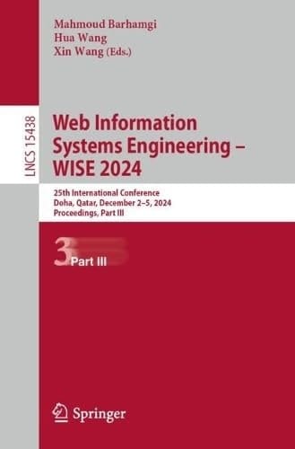 Web Information Systems Engineering – WISE 2024 25th International Conference, Doha, Qatar, December 2–5, 2024, Proceedings, Part III