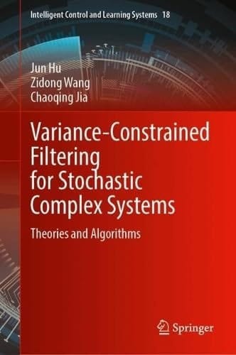 Variance-Constrained Filtering for Stochastic Complex Systems Theories and Algorithms