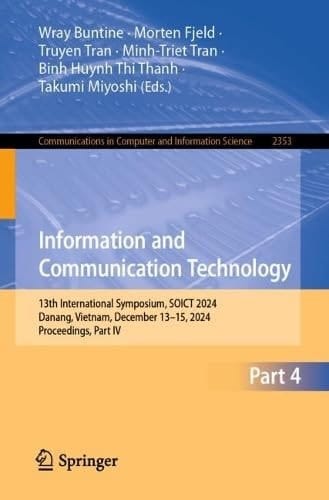 Information and Communication Technology 13th International Symposium, SOICT 2024, Danang, Vietnam, December 13–15, 2024, Proceedings, Part IV