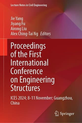 Proceedings of the First International Conference on Engineering Structures ICES 2024; 8-11 November; Guangzhou, China