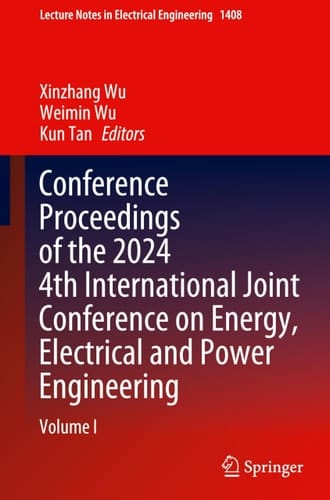 Conference Proceedings of the 2024 4th International Joint Conference on Energy, Electrical and Power Engineering Volume I